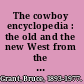 The cowboy encyclopedia : the old and the new West from the open range to the dude ranch /