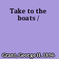 Take to the boats /