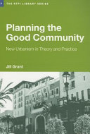 Planning the good community new urbanism in theory and practice /