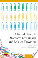 Clinical guide to obsessive compulsive and related disorders /