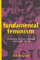 Fundamental feminism : contesting the core concepts of feminist theory /