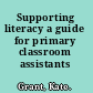 Supporting literacy a guide for primary classroom assistants /
