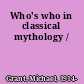 Who's who in classical mythology /