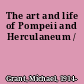 The art and life of Pompeii and Herculaneum /