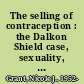 The selling of contraception : the Dalkon Shield case, sexuality, and women's autonomy /