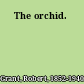 The orchid.