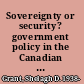 Sovereignty or security? government policy in the Canadian north, 1936-1950 /