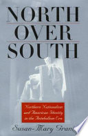 North over South : northern nationalism and American identity in the antebellum era /