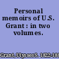 Personal memoirs of U.S. Grant : in two volumes.