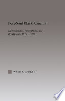 Post-soul Black cinema discontinuities, innovations, and breakpoints, 1970-1995 /