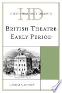 Historical dictionary of British theatre : early period /