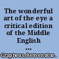 The wonderful art of the eye a critical edition of the Middle English translation of his De probatissima arte oculorum /