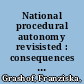 National procedural autonomy revisisted : consequences of differences in national administrative litigation rules for the Enforcement of European Union environmental law-- the case of the EIA directive /