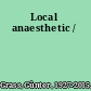 Local anaesthetic /