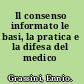 Il consenso informato le basi, la pratica e la difesa del medico /