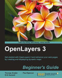 Openlayers 3 beginner's guide : get started with openlayers 3 and enhance your web pages by creating and displaying dynamic maps /