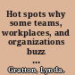 Hot spots why some teams, workplaces, and organizations buzz with energy-- and others don't /