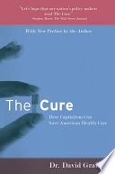 The cure how capitalism can save American health care /