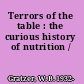 Terrors of the table : the curious history of nutrition /