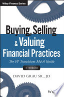 Buying, selling, and valuing financial practices : the FP transitions M&A guide /