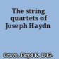 The string quartets of Joseph Haydn