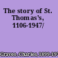 The story of St. Thomas's, 1106-1947/