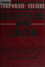 Corporate culture--diagnosis and change : auditing and changing the culture of organizations /