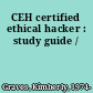 CEH certified ethical hacker : study guide /