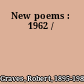 New poems : 1962 /