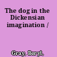 The dog in the Dickensian imagination /