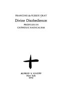 Divine disobedience : profiles in Catholic radicalism /