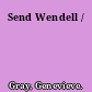 Send Wendell /