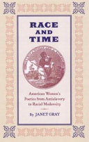 Race and time : American women's poetics from antislavery to racial modernity /