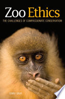 Zoo ethics : the challenges of compassionate conservation /