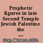 Prophetic figures in late Second Temple Jewish Palestine the evidence from Josephus /