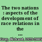 The two nations : aspects of the development of race relations in the Rhodesias and Nyasaland /