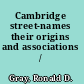 Cambridge street-names their origins and associations /