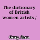 The dictionary of British women artists /