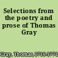 Selections from the poetry and prose of Thomas Gray