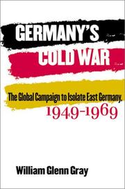 Germany's cold war : the global campaign to isolate East Germany, 1949-1969 /