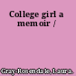 College girl a memoir /