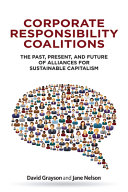 Corporate responsibility coalitions : the past, present, and future of alliances for sustainable capitalism /