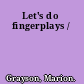 Let's do fingerplays /