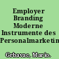 Employer Branding Moderne Instrumente des Personalmarketings /