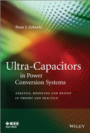 Ultra-capacitors in power conversion systems : applications, analysis and design from theory to practice /
