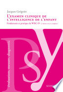 L'examen clinique de l'intelligence de l'enfant : fondements et pratique du WISC-IV /