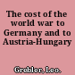 The cost of the world war to Germany and to Austria-Hungary