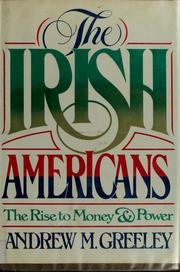 The Irish Americans : the rise to money and power /