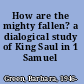 How are the mighty fallen? a dialogical study of King Saul in 1 Samuel /