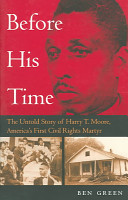 Before his time : the untold story of Harry T. Moore, America's first civil rights martyr /